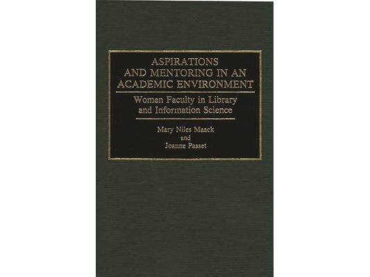 Aspirations and Mentoring in an Academic Environment: Women Faculty in Library and Information Science