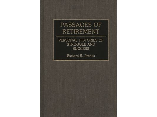 Passages of Retirement: Personal Histories of Struggle and Success