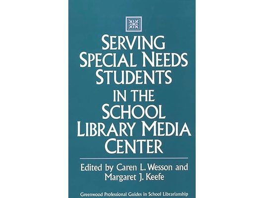 Serving Special Needs Students in the School Library Media Center