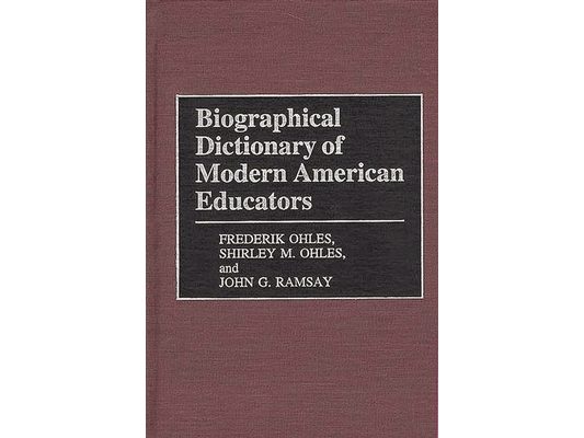 Biographical Dictionary of Modern American Educators