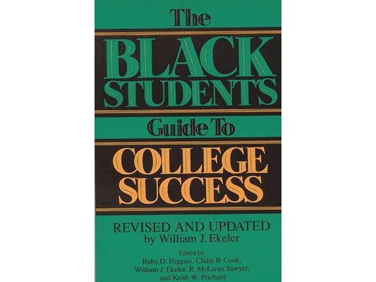 The Black Student's Guide to College Success: Revised and Updated by William J. Ekeler