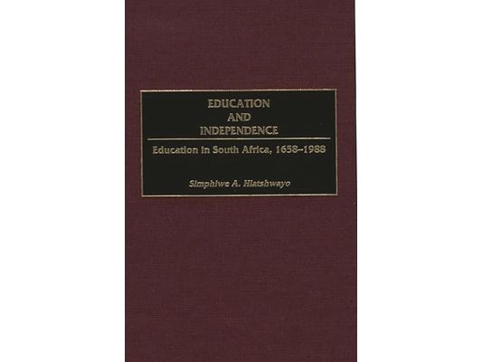 Education and Independence: Education in South Africa, 1658-1988