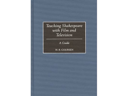 Teaching Shakespeare with Film and Television: A Guide