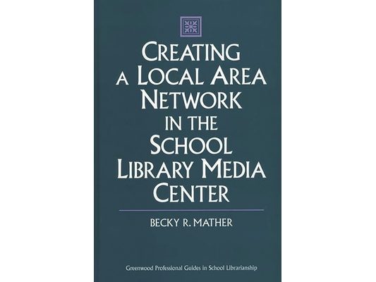 Creating a Local Area Network in the School Library Media Center