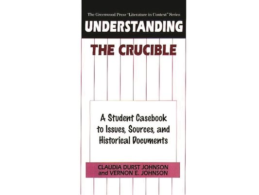 Understanding the Crucible: A Student Casebook to Issues, Sources, and Historical Documents