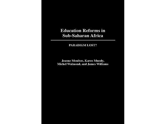 Education Reforms in Sub-Saharan Africa: Paradigm Lost?