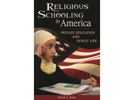 Religious Schooling in America: Private Education and Public Life