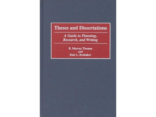 Theses and Dissertations: A Guide to Planning, Research, and Writing