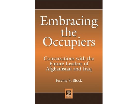 Embracing the Occupiers: Conversations with the Future Leaders of Afghanistan and Iraq