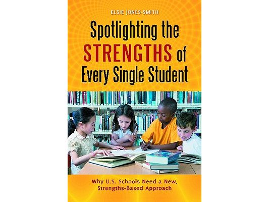 Spotlighting the Strengths of Every Single Student: Why U.S. Schools Need a New, Strengths-Based Approach