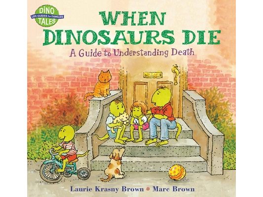 When Dinosaurs Die: A Guide to Understanding Death