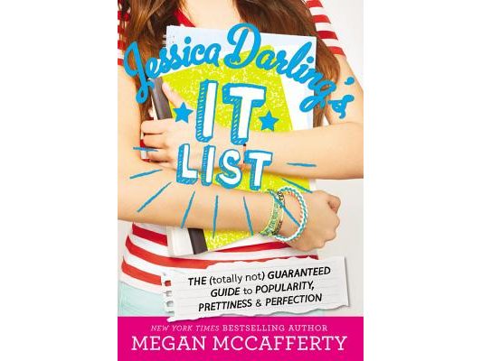Jessica Darling's It List: The (Totally Not) Guaranteed Guide to Popularity, Prettiness & Perfection