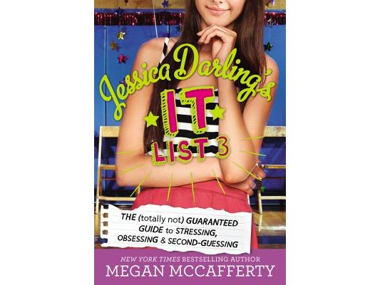 Jessica Darling's It List 3: The (Totally Not) Guaranteed Guide to Stressing, Obsessing & Second-Guessing