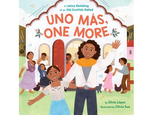 Uno Más, One More: A Latino Retelling of an Old Scottish Ballad