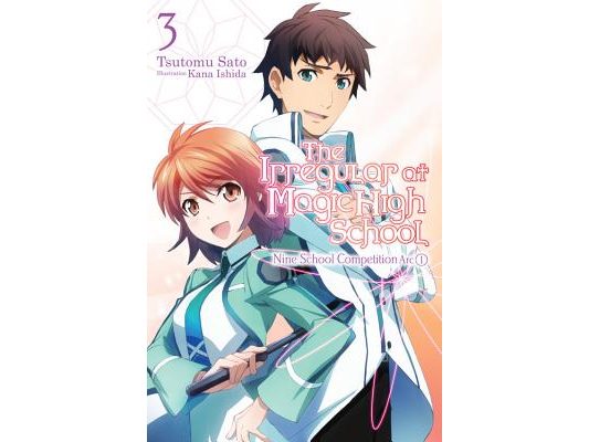 The Irregular at Magic High School, Vol. 3 (Light Novel): Nine School Competition Arc, Part I Volume 3