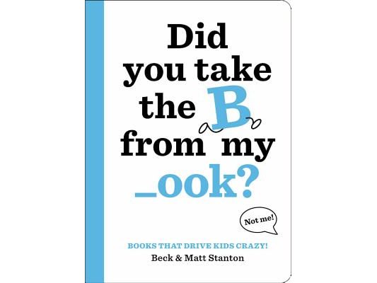 Books That Drive Kids Crazy!: Did You Take the B from My _Ook?