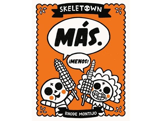 Skeletown: Más. ¡Menos!