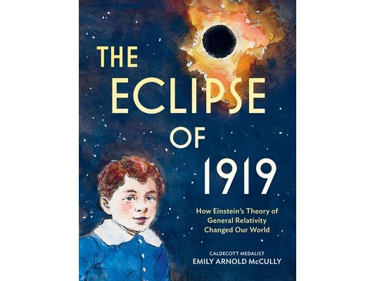 The Eclipse of 1919: How Einstein's Theory of General Relativity Changed Our World
