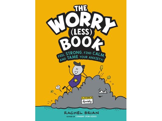 The Worry (Less) Book: Feel Strong, Find Calm, and Tame Your Anxiety!