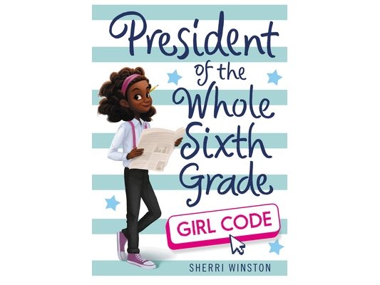President of the Whole Sixth Grade: Girl Code