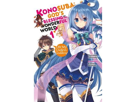 Konosuba: God's Blessing on This Wonderful World!, Vol. 1 (Light Novel): Oh! My Useless Goddess!