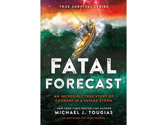 Fatal Forecast: An Incredible True Story of Courage in a Savage Storm