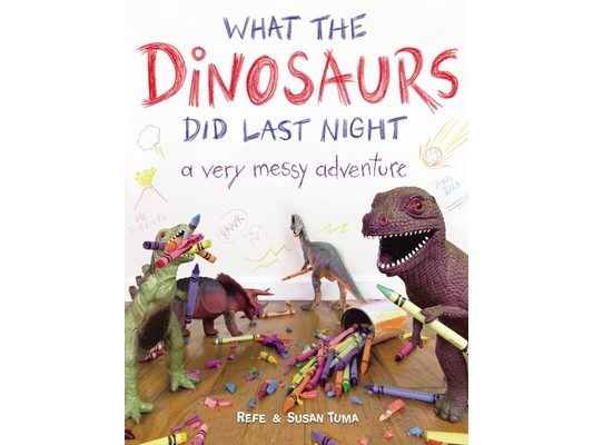 What the Dinosaurs Did Last Night: A Very Messy Adventure
