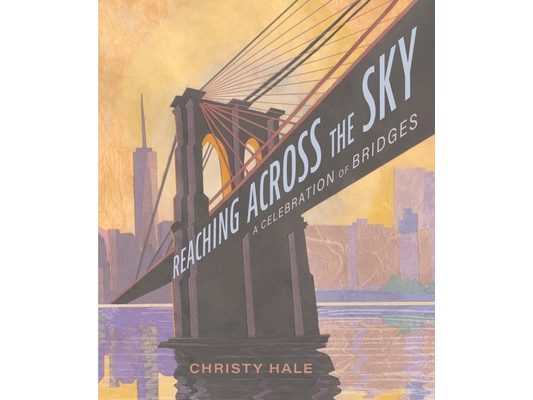 Reaching Across the Sky: A Celebration of Bridges