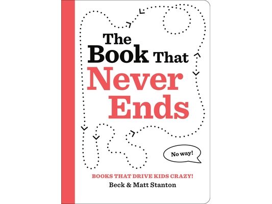 Books That Drive Kids Crazy!: The Book That Never Ends