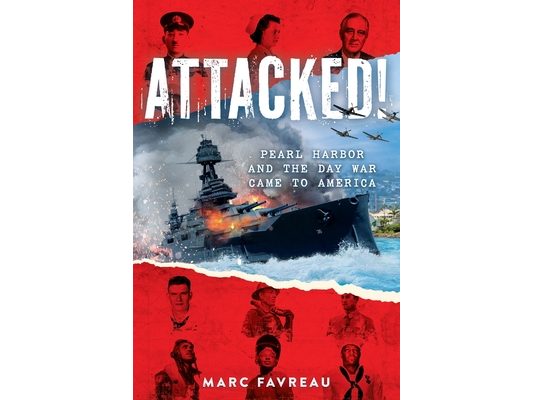 Attacked!: Pearl Harbor and the Day War Came to America