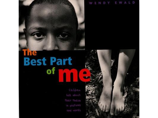 The Best Part of Me: Children Talk about Their Bodies in Pictures and Words