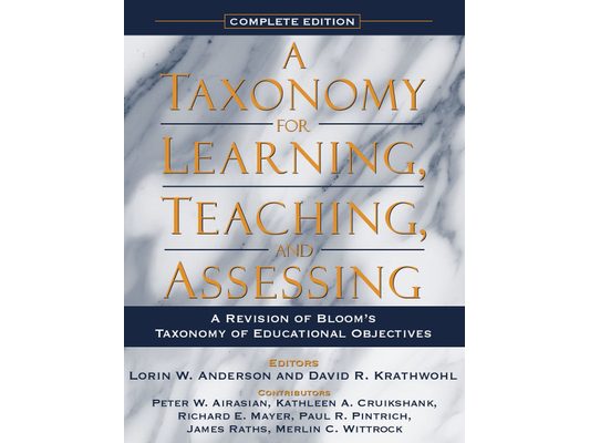 A Taxonomy for Learning, Teaching, and Assessing: A Revision of Bloom's Taxonomy of Educational Objectives, Complete Edition