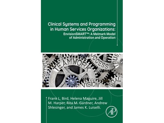 Clinical Systems and Programming in Human Services Organizations: Envisionsmart(tm) a Melmark Model of Administration and Operation
