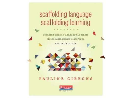 Scaffolding Language, Scaffolding Learning, Second Edition: Teaching English Language Learners in the Mainstream Classroom