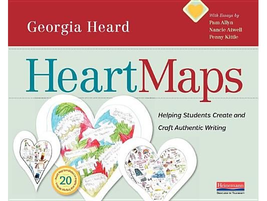 Heart Maps: Helping Students Create and Craft Authentic Writing