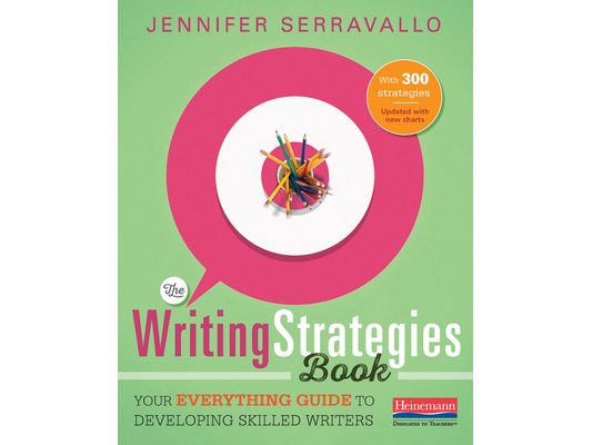 The Writing Strategies Book: Your Everything Guide to Developing Skilled Writers