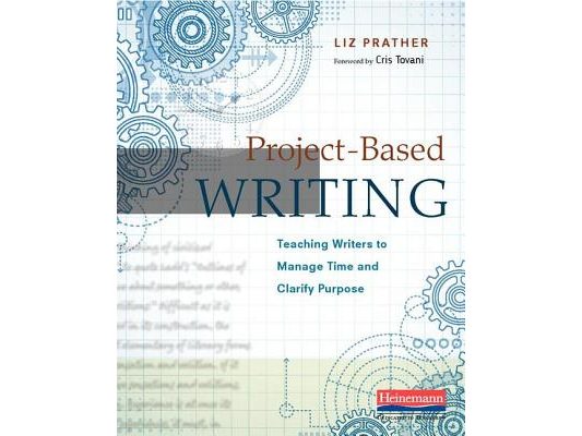 Project-Based Writing: Teaching Writers to Manage Time and Clarify Purpose
