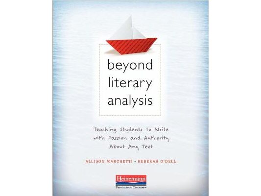 Beyond Literary Analysis: Teaching Students to Write with Passion and Authority about Any Text