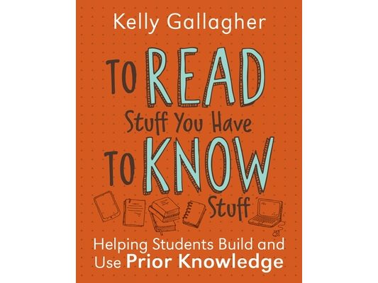 To Read Stuff You Have to Know Stuff: Helping Students Build and Use Prior Knowledge
