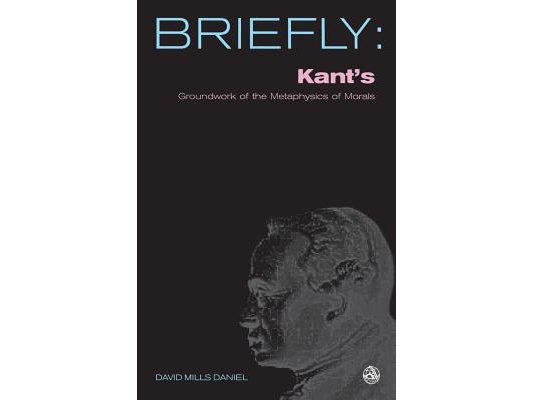 Kant's Groundwork of the Metaphysics of Morals