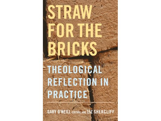Straw for the Bricks: Theological Reflection in Practice