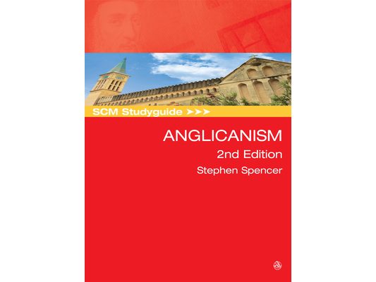 SCM Studyguide: Anglicanism, 2nd Edition