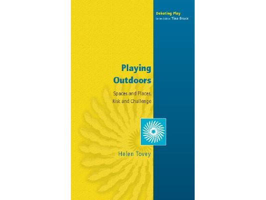 Playing Outdoors: Spaces and Places, Risk and Challenge