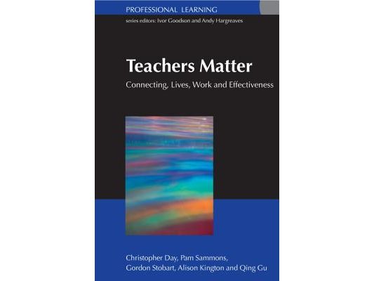 Teachers Matter: Connecting Work, Lives and Effectiveness
