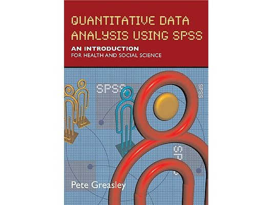 Quantitative Data Analysis Using SPSS: An Introduction for Health & Social Science