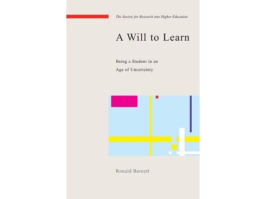 A Will to Learn: Being a Student in an Age of Uncertainty
