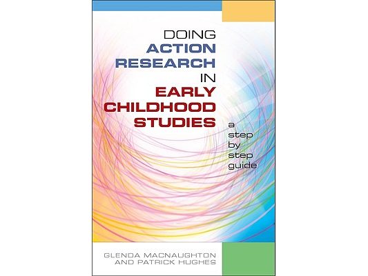 Doing action research in early childhood studies: A step by step guide