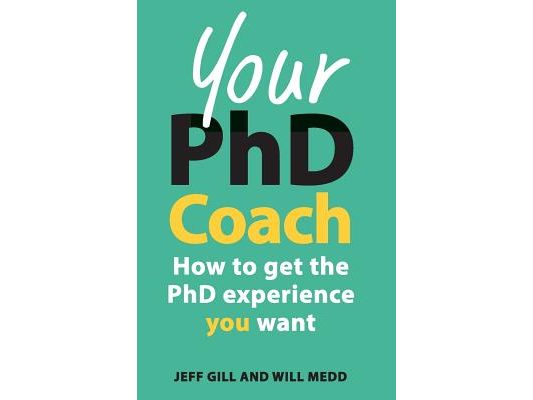 Your PhD Coach: How to Get the PhD Experience You Want