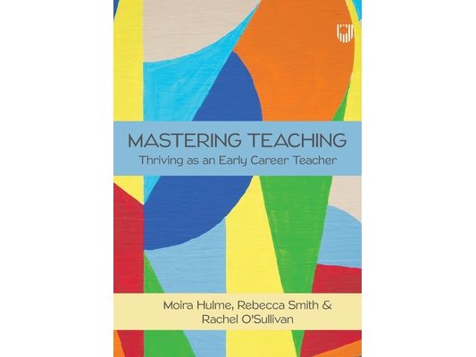 Mastering Teaching: Thriving as an Early Career Teacher