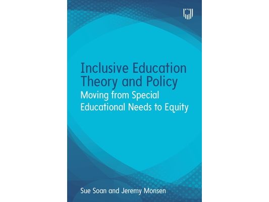 Inclusive Education Theory and Policy: Moving from Special Educational Needs to Equity